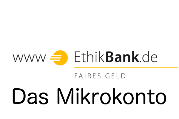 Das Mikrokonto der Ethikbank